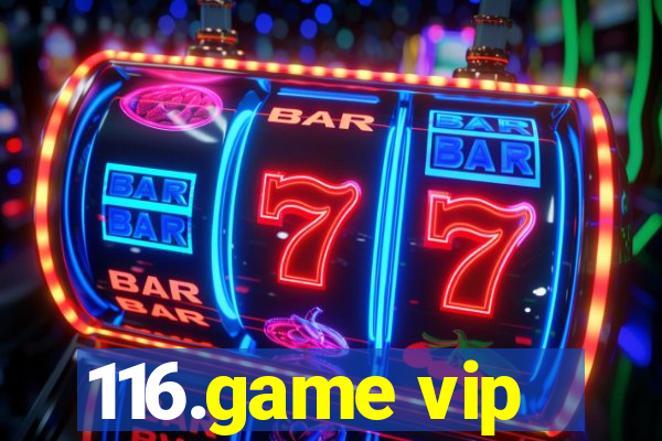 116.game vip